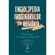 Enciclopedia imaginariilor din Romania. Volumul 2. Patrimoniu si imaginar lingvistic de Elena Platon