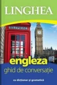 Engleza. Ghid de conversatie cu dictionar si gramatica, ed IV