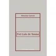Frei Luis de Sousa. Drama in trei acte de Almeida Garrett