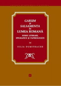 Garum si salsamenta in lumea romana. Surse literare, epigrafice si papirologice