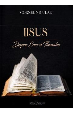 Iisus. Despre Eros si Thanatos