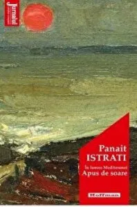 In lumea Mediteraneana. Apus de soare de Panait Istrati