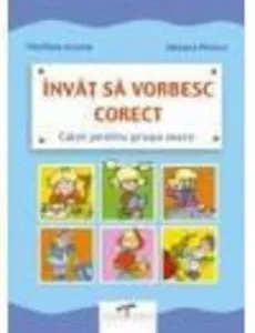 Invat sa vorbesc corect. Caiet pentru grupa mare de Filofteia Grama