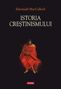 Istoria crestinismului de Diarmaid MacCulloch