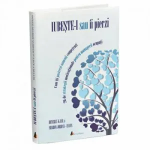 Iubeste-i sau ii pierzi: Cum iti pastrezi oamenii competenti de Beverly Kaye