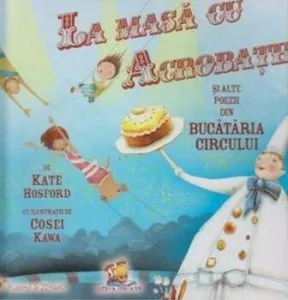 La masa cu acrobatii si alte poezii din Bucataria Circului de Kate Hosford