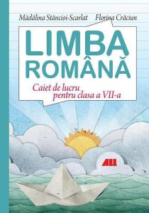 Limba romana. Caiet de lucru pentru clasa a VII-a