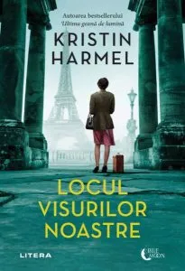 Locul visurilor noastre de Kristin Harmel