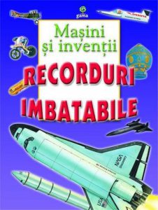 Masini si inventii. Recorduri imbatabile