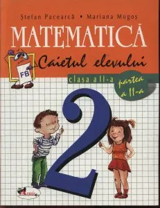Matematica. Caietul elevului pentru clasa a II-a. Partea a II-a de Mariana Mogos