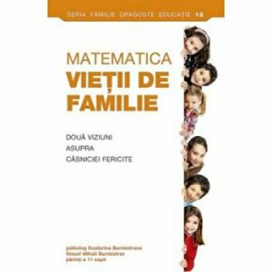 Matematica vietii de familie. Doua viziuni asupra casniciei fericite