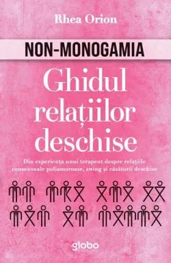 Non-monogamia. Ghidul relatiilor deschise de Rhea Orion