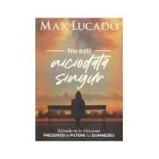 Nu esti niciodata singur de Max Lucado