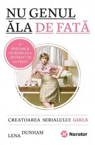 Nu genul ala de fata de Lena Dunham