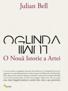 Oglinda lumii. O noua istorie a artei de Julian Bell