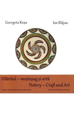 Olaritul - mestesug si arta. Pottery - Craft and Art