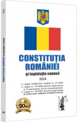 onstitutia Romaniei si legislatie conexa 2024