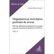 Organizarea si exercitarea profesiei de avocat. Editia 2 de Adrian-Mihai Zamfir