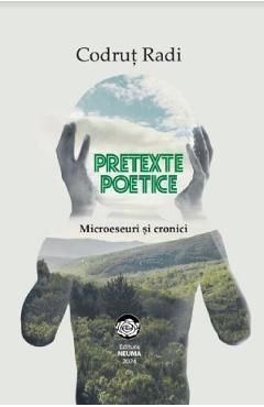 Pretexte poetice. Microeseuri si cronici