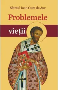Problemele vietii de Sfantul Ioan Gura de Aur