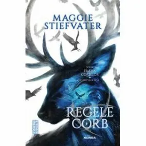 Regele Corb - Seria Fratia Corbilor, partea a IV-a de Maggie Stiefvater