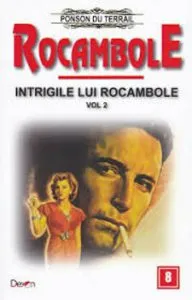 Rocambole 8 - Intrigile lui Rocambole 2 de Ponson du Terrail
