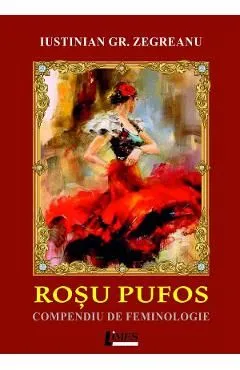 Rosu pufos. Compendiu de feminologie de Iustinian Gr. Zegreanu
