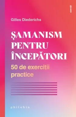 Samanism pentru incepatori de Gilles Diederichs