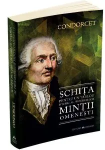 Schita pentru un tablou istoric al progreselor mintii omenesti de Nicolas De Condorcet