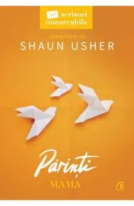 Scrisori remarcabile. Parinti Vol.1: Mama de Shaun Usher