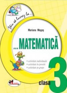 Stiu sa lucrez la... Matematica clasa a III-a. Fise
