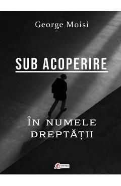 Sub acoperire. In numele dreptatii