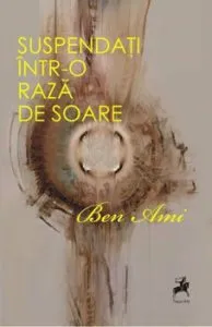 Suspendati intr-o raza de soare de Ben Ami