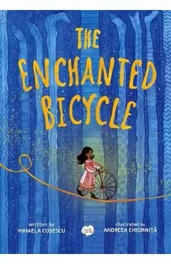 The Enchanted Bicycle de Mihaela Cosescu