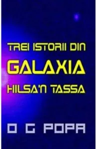 Trei istorii din galaxia Hilsa'n Tassa de O.G. Popa