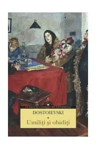 Umiliţi şi obidiţi de Feodor Mihailovici Dostoievski