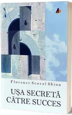 Usa secreta catre succes Ed.2 de Florence Scovel Shinn