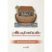 Asta as fi vrut sa stiu! 100 de intrebari adresate unui teolog ortodox de Anastasios Kallis
