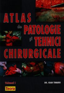 Atlas de patologie si tehnici chirurgicale - volumul I