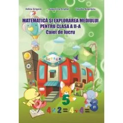 Caiet de lucru pentru clasa a 2-a. Matematica si explorarea mediului de Adina Grigore