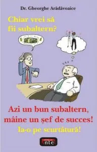 Chiar vrei să fii subaltern? de Gheorghe Aradavoaice