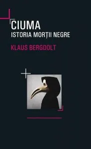 Ciuma. Istoria mortii negre de Klaus Bergdolt