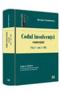 Codul insolventei comentat. Vol.1: Art. 1-182 de Nicoleta Tandareanu