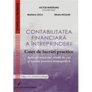 Contabilitatea financiara a intreprinderii. Caiet de lucrari practice. Aplicatii rezolvate, studii de caz si lucrare practica monografica de Victor Munteanu