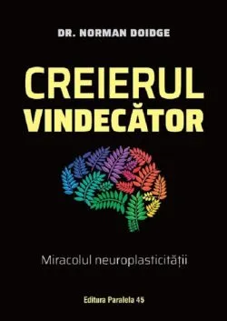 Creierul vindecator de DR. NORMAN DOIDGE