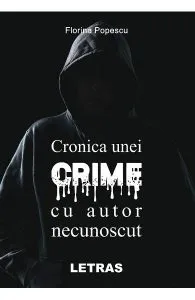 Cronica unei crime cu autor necunoscut de Florina Popescu