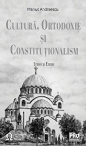 Cultura, ortodoxie si constitutionalism. Studii si eseuri