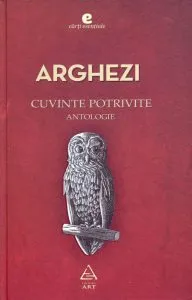 Cuvinte potrivite. Antologie de Tudor Arghezi