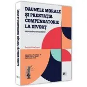 Daunele morale si prestatia compensatorie la divort. Jurisprudenta relevanta si comentata de Paula-Alina Lupu