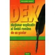 Dictionar explicativ al limbii romane de uz scolar (DEX) de Alexandru Andrei